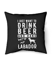 I Just Want To Drink Beer And Hang With My Labador Indoor Pillow tile