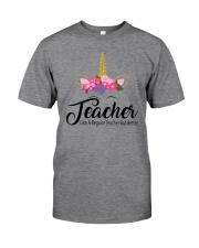 TEACHER LIKE A REGULAR TEACHER BUT BETTER Classic T-Shirt front