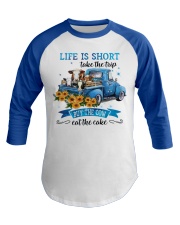 Life Is Short - Take The Trip - Buy The Cow - Eat The Cake Baseball Tee tile