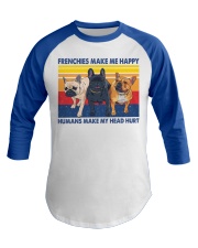 Frenchies Make Me Happy - Humans Make My Head Hurt Baseball Tee tile