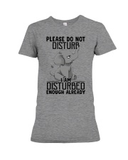 Please Do Not Disturb I Am Disturbed Enough Already Premium Fit Ladies Tee tile