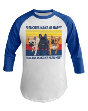 Frenchies Make Me Happy Humans Make My Head Hurt Baseball Tee tile