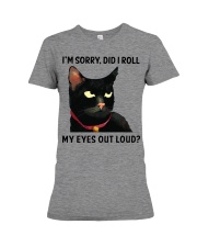 I'm Sorry - Did I Roll My Eyes Out Loud Premium Fit Ladies Tee tile