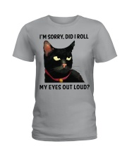 I'm Sorry - Did I Roll My Eyes Out Loud Ladies T-Shirt front