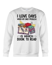 I Love Days When My Only Problem Is Which Book To Read Crewneck Sweatshirt tile