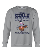 Some Girls Go Riding And Drink Too Much It's Me I'm Some Girls Crewneck Sweatshirt tile