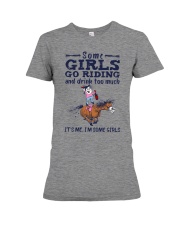 Some Girls Go Riding And Drink Too Much It's Me I'm Some Girls Premium Fit Ladies Tee tile