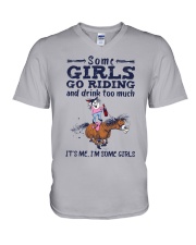 Some Girls Go Riding And Drink Too Much It's Me I'm Some Girls V-Neck T-Shirt tile