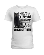 Any Man Can Be A Father But It Takes Someone Special To Be A Black Cat Dad Ladies T-Shirt front