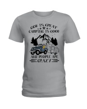 God Is Great Camping Is Good And People Are Crazy Ladies T-Shirt front