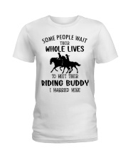 Some Peole Wait Their Whole Lives To Meet Their Riding Buddy I Married Mine Ladies T-Shirt front
