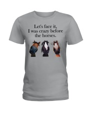 Let's Face It - I Was Crazy Before The Horses Ladies T-Shirt front
