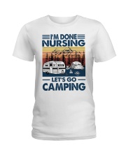 I'm Done Nursing Let's Go Camping Ladies T-Shirt front