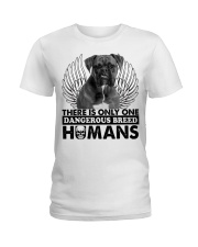 There Is Only One Dangerous Breed Humans Ladies T-Shirt front