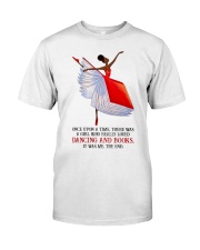 Once Upon A Time There Was A Girl Who Really Loved Dancing And Books It Was Me Classic T-Shirt tile