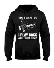 That's What I Do I Play Bass And Forget Things Hooded Sweatshirt tile