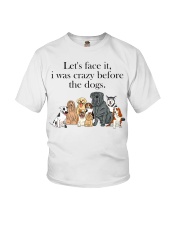 Let's Face It - I Was Crazy Before The Dogs Youth T-Shirt tile