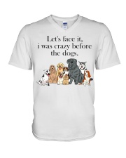 Let's Face It - I Was Crazy Before The Dogs V-Neck T-Shirt tile