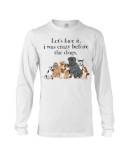 Let's Face It - I Was Crazy Before The Dogs Long Sleeve Tee tile