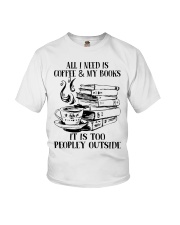 All I Need Is Coffee My Books It Is Too Peopley Outside Youth T-Shirt tile