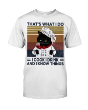 That's What I Do - I Cook I Drink And I Know Things Classic T-Shirt tile