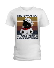 That's What I Do - I Cook I Drink And I Know Things Ladies T-Shirt front