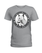 I Like Coffee And Cats - And Maybe 3 People Ladies T-Shirt front