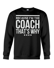 Because I'M The Coach That's Why Gift for Crewneck Sweatshirt front
