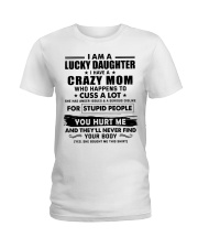 I Am Lucky Daughter I Have A Crazy Mom Ladies T-Shirt front