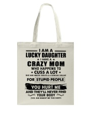 I Am Lucky Daughter I Have A Crazy Mom Tote Bag thumbnail