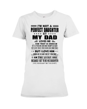 I'm Not A Perfect Daughter But My Dad Loves Me Premium Fit Ladies Tee tile