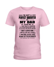 I'm Not A Perfect Daughter But My Dad Loves Me Ladies T-Shirt front