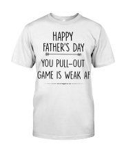 You Pull Out Game Is Weak Af Classic T-Shirt thumbnail