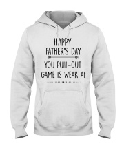 You Pull Out Game Is Weak Af Hooded Sweatshirt thumbnail