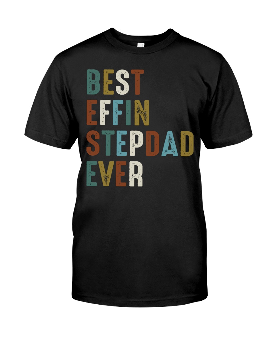 Best Effin Stepdad Ever Classic T-Shirt