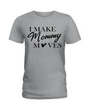 I Make Mommy Ladies T-Shirt front