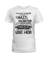 I Have A Crazy Daughter Ladies T-Shirt thumbnail