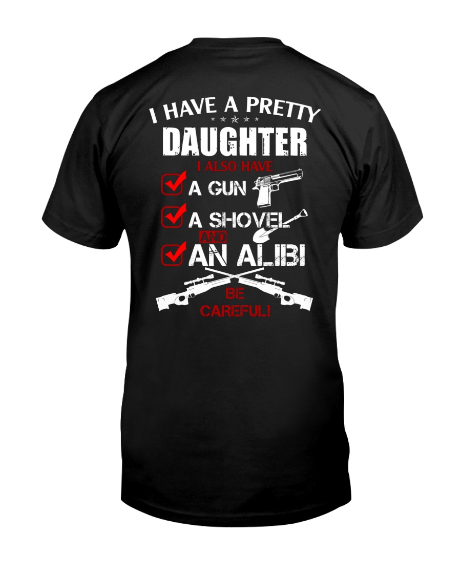 I have a pretty Daughter be careful Classic T-Shirt