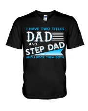 Two Titles Dad and Step Dad and I rock them both V-Neck T-Shirt thumbnail