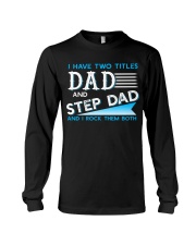 Two Titles Dad and Step Dad and I rock them both Long Sleeve Tee thumbnail