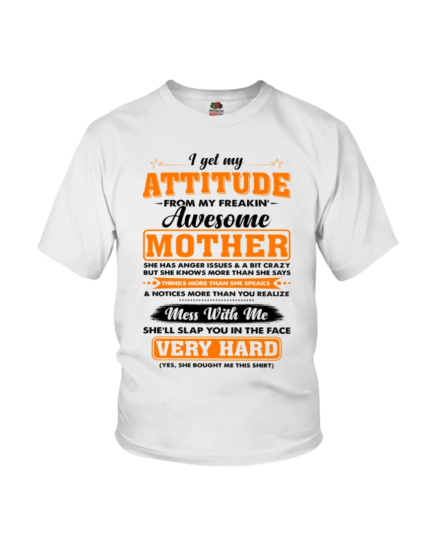 I Get My Attitude From My Freakin' Awesome Mother Youth T-Shirt