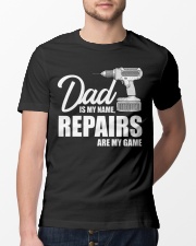 Dad Is My Name Repairs Are My Game Classic T-Shirt lifestyle-mens-crewneck-front-13