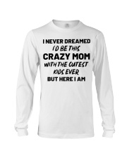 I Never Dreamed I'd Be This Crazy Mom Long Sleeve Tee thumbnail