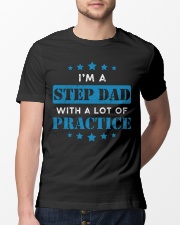 I'm A Step Dad With A Lot Of Practice Classic T-Shirt lifestyle-mens-crewneck-front-13