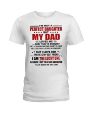 I'm Not A Perfect Daughter But My Dad Loves Me Ladies T-Shirt tile