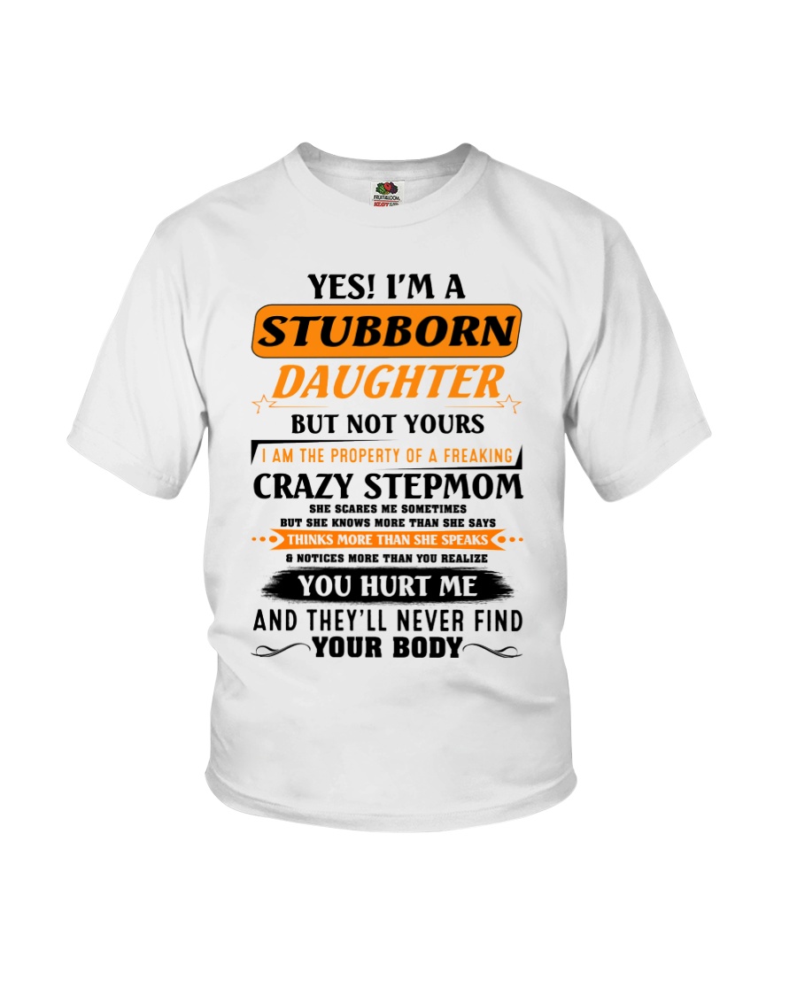 I'm A Stubborn Daughter Of A Crazy Stepmom Youth T-Shirt