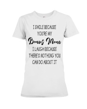 I Smile Because You're My Bonus Mom - To Bonus Mom Premium Fit Ladies Tee tile