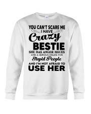 You Can't Scare Me I Have Crazy Bestie - To Bestie Crewneck Sweatshirt tile