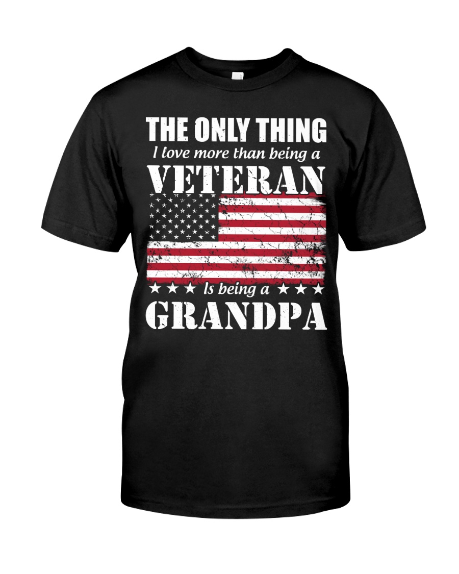 The Only Thing I Love More Than Is Being A Grandpa Classic T-Shirt