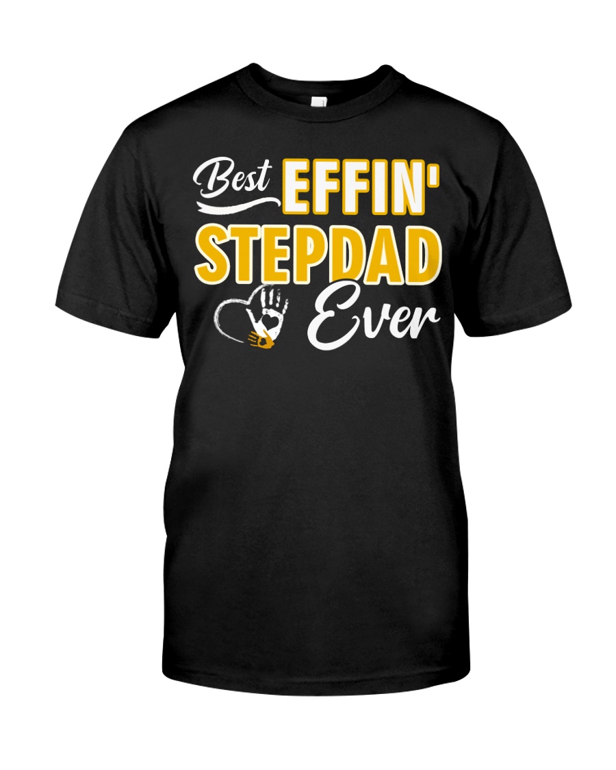 Best Effin' Stepdad Ever Classic T-Shirt